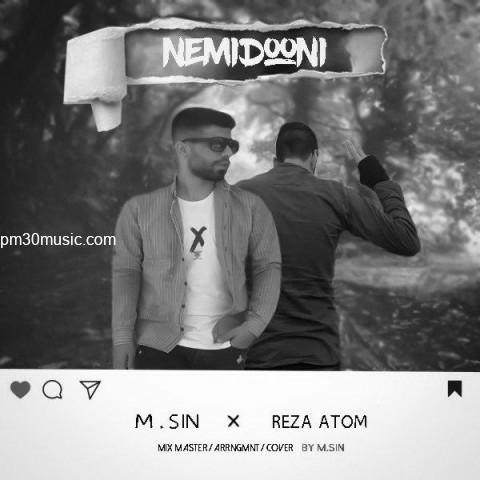 دانلود آهنگ رضا اتم و ام صین به نام نمیدونی