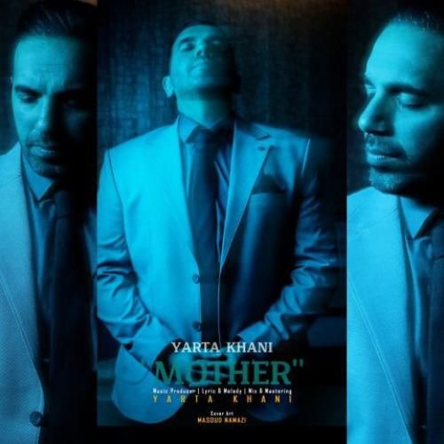 دانلود آهنگ یارتا خانی بنام مادر